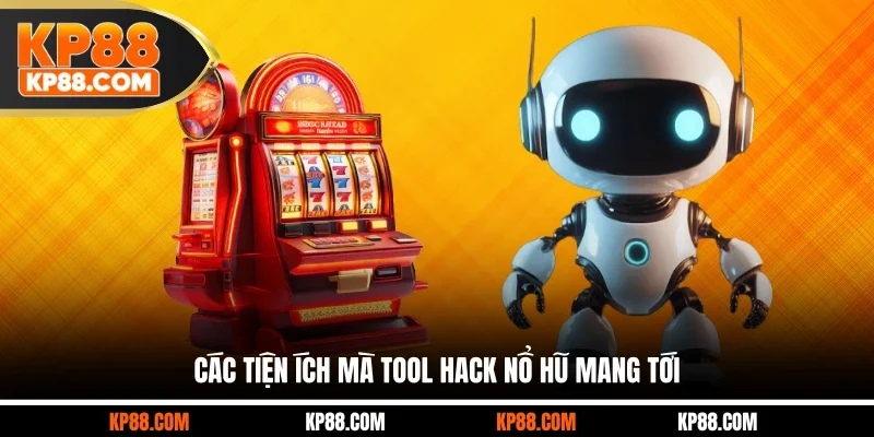 Các tiện ích mà tool hack nổ hũ mang tới