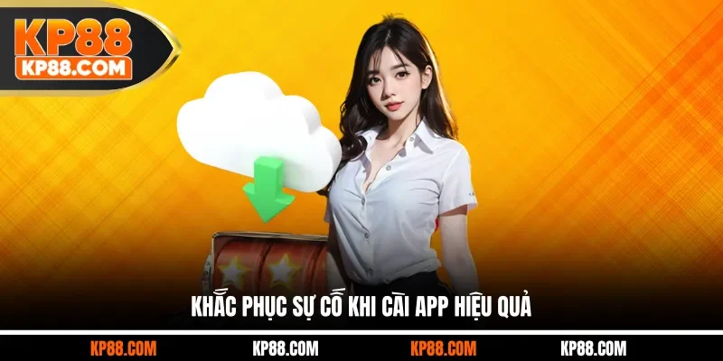 Khắc phục sự cố khi cài app hiệu quả