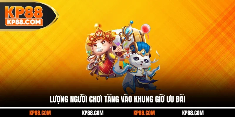 Lượng người chơi tăng vào khung giờ ưu đãi