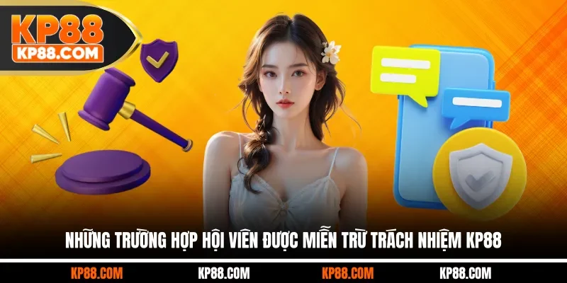 Những trường hợp hội viên được miễn trừ trách nhiệm KP88
