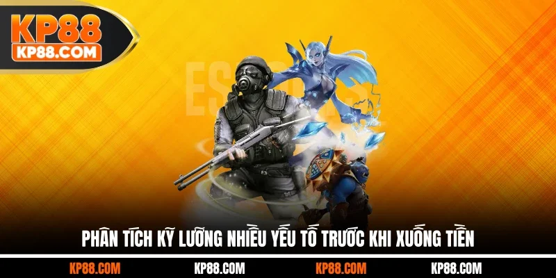 Phân tích kỹ lưỡng nhiều yếu tố trước khi xuống tiền