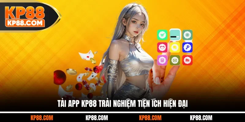 Tải app KP88 trải nghiệm tiện ích hiện đại