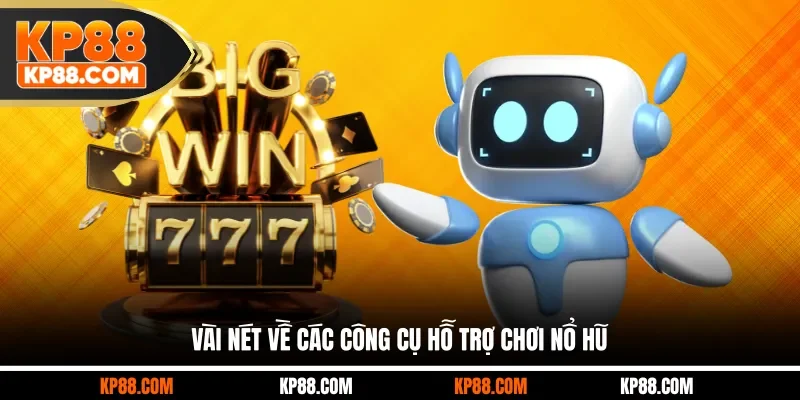 Vài nét về các công cụ hỗ trợ chơi nổ hũ