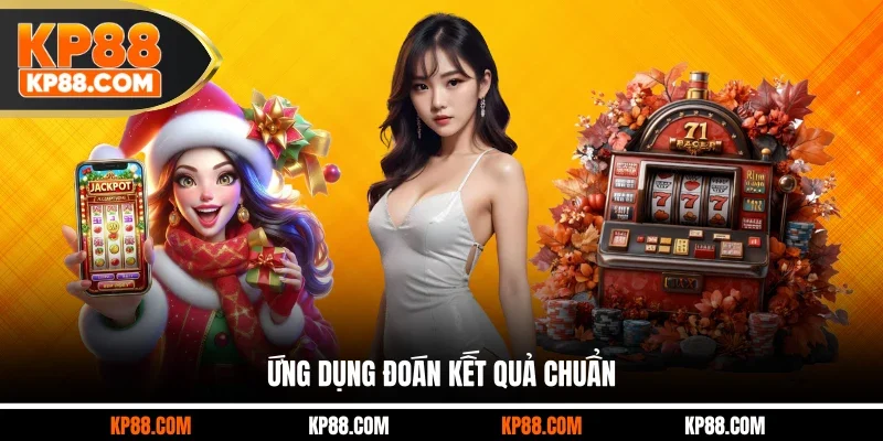 Ứng dụng đoán kết quả chuẩn